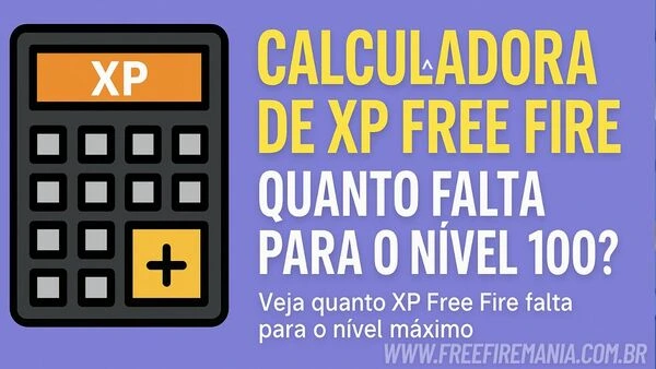 Calculadora de XP Free Fire (FF): Quanto Falta Para o Nível 100?