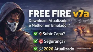 Free Fire v7a: Funciona Melhor? Download e Subir Capa 2026 — Free Fire
