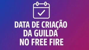 Data de Criação da Guilda Free Fire (FF) — Free Fire
